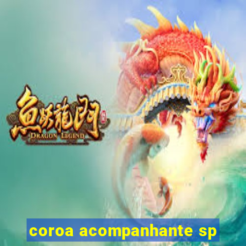 coroa acompanhante sp